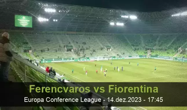 Fiorentina x Ferencváros: palpites, odds, onde assistir ao vivo, escalações  e horário